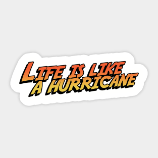 Life Is Like A Hurricane Sticker